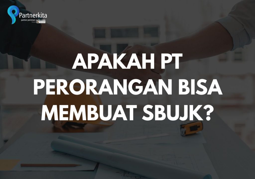 Apakah PT Perorangan Bisa Membuat SBUJK