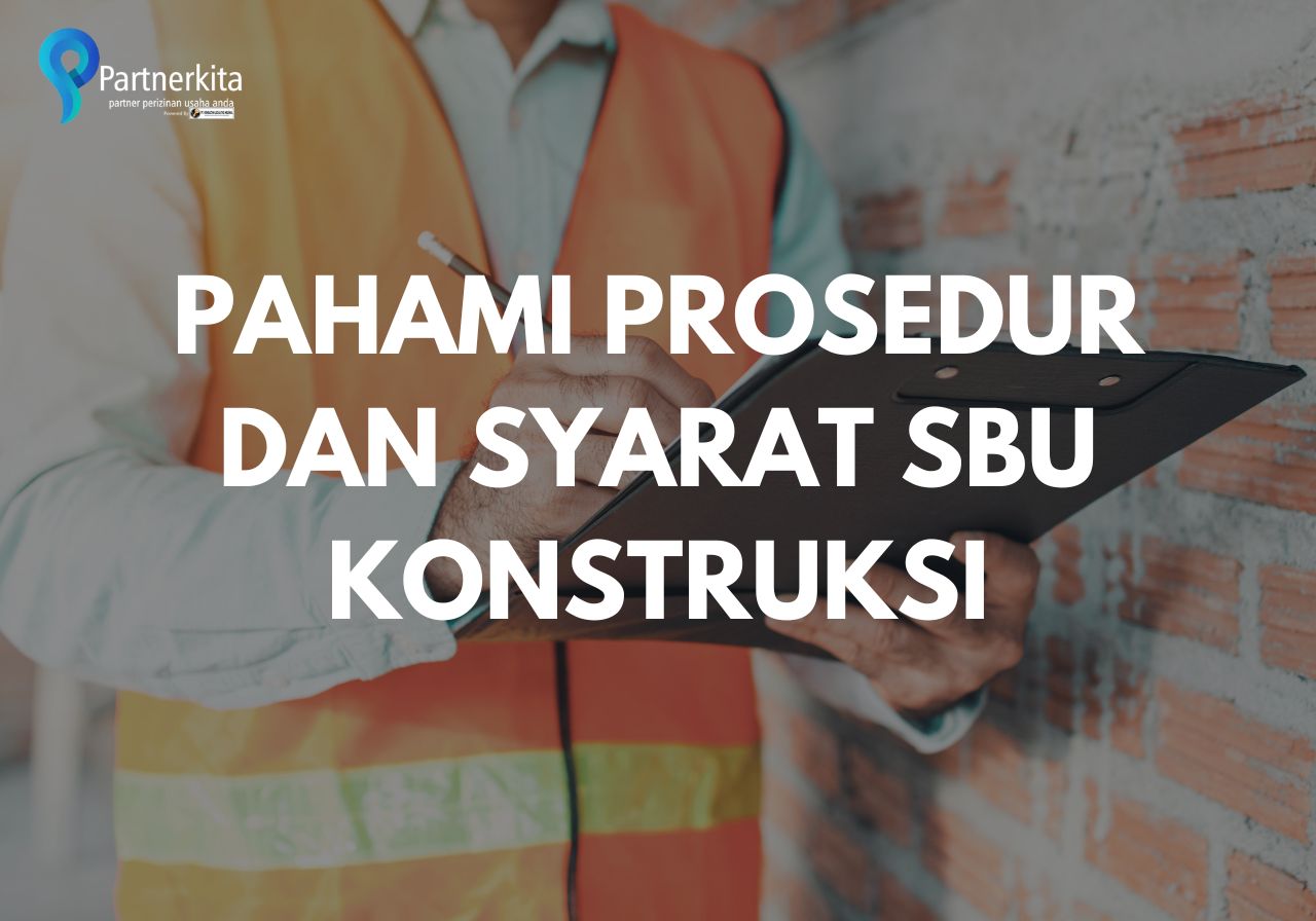 Prosedur dan Syarat SBU Konstruksi