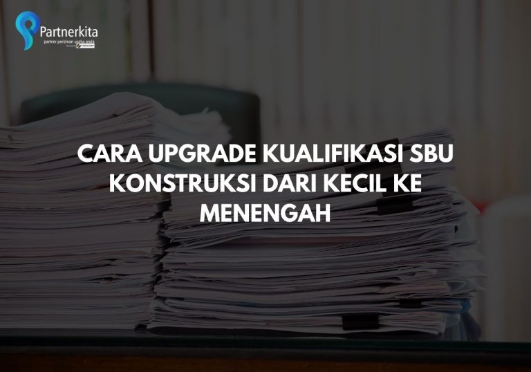 Cara Upgrade Kualifikasi SBU Konstruksi dari Kecil ke Menengah