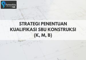 Strategi Penentuan Kualifikasi SBU Konstruksi (K, M, B)