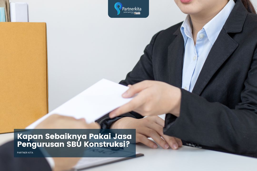 Kapan Sebaiknya Pakai Jasa Pengurusan SBU Konstruksi