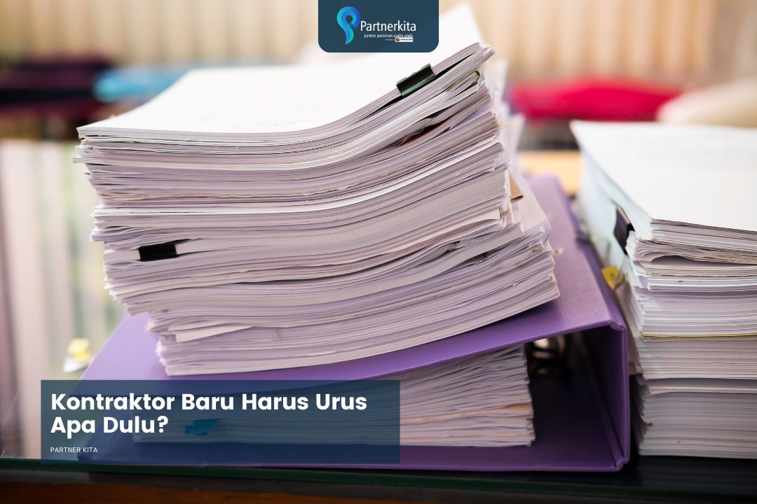 Kontraktor Baru Harus Urus Apa Dulu