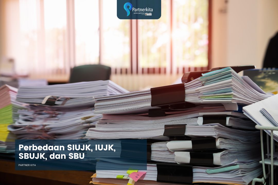 Perbedaan SIUJK, IUJK, SBUJK, dan SBU