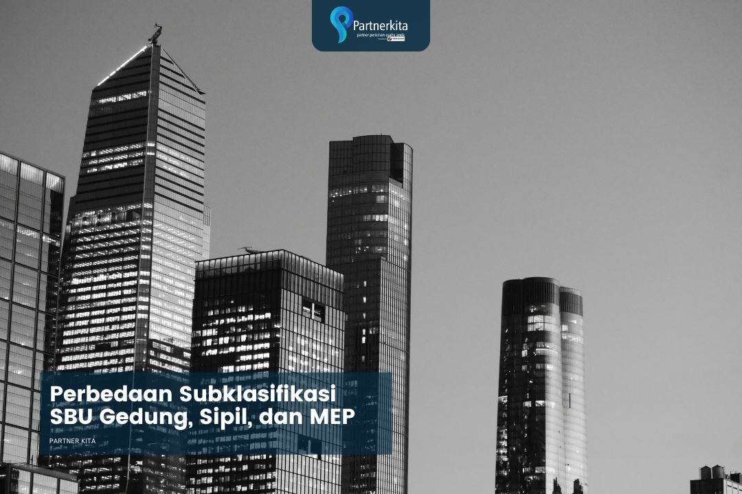Perbedaan Subklasifikasi SBU Gedung, Sipil, dan MEP